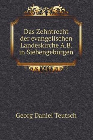 Cover of Das Zehntrecht der evangelischen Landeskirche A.B. in Siebengeburgen