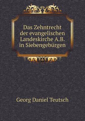 Book cover for Das Zehntrecht der evangelischen Landeskirche A.B. in Siebengeburgen