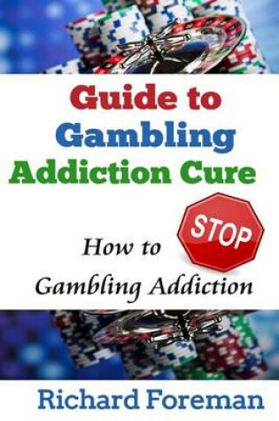 Cover of Guide to Gambling Addiction Cure