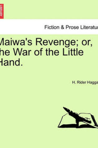 Cover of Maiwa's Revenge; Or, the War of the Little Hand. Vol.I
