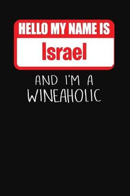 Book cover for Hello My Name is Israel And I'm A Wineaholic