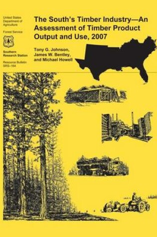 Cover of The South's Timber Industry- An Assessment of Timber Product Output and Use,2007