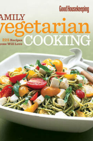 Cover of Good Housekeeping Family Vegetarian Cooking