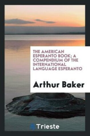 Cover of The American Esperanto Book; A Compendium of the International Language Esperanto