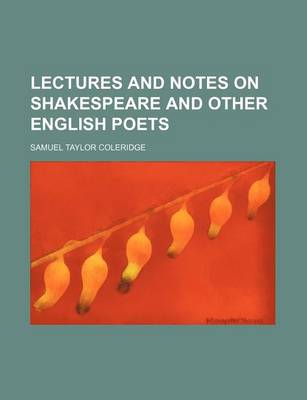 Book cover for Lectures and Notes on Shakespeare and Other English Poets