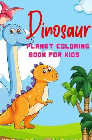 Cover of Dinosaur Planet Coloring Book For Kids