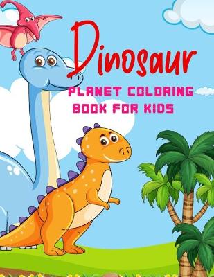 Book cover for Dinosaur Planet Coloring Book For Kids