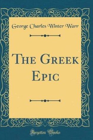 Cover of The Greek Epic (Classic Reprint)