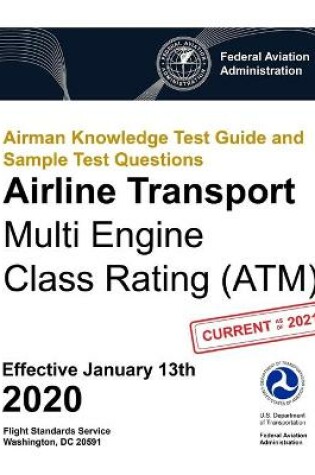 Cover of Airman Knowledge Test Guide and Sample Test Questions - Airline Transport Multi Engine Class Rating (ATM)