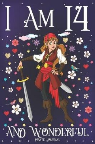 Cover of Pirate Journal I am 14 and Wonderful