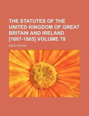 Book cover for The Statutes of the United Kingdom of Great Britain and Ireland [1807-1865] Volume 78