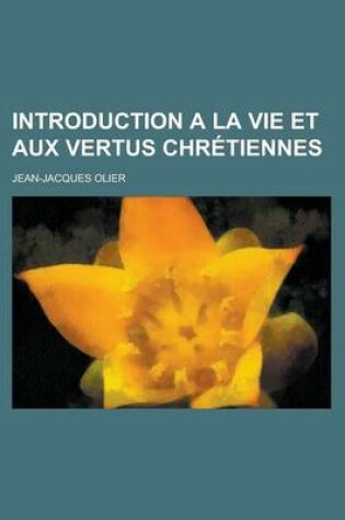 Cover of Introduction a la Vie Et Aux Vertus Chretiennes