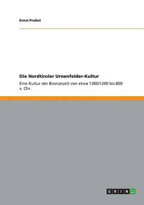 Book cover for Die Nordtiroler Urnenfelder-Kultur