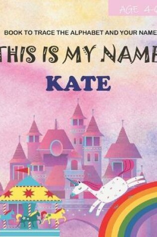 Cover of This is my name Kate