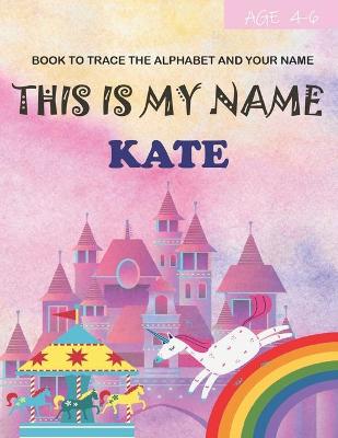 Book cover for This is my name Kate