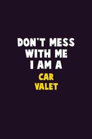 Cover of Don't Mess With Me, I Am A Car Valet