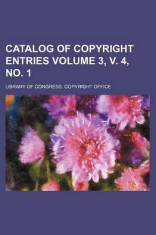 Cover of Catalog of Copyright Entries Volume 3, V. 4, No. 1