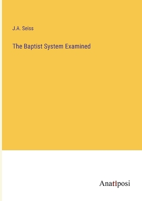 Book cover for The Baptist System Examined