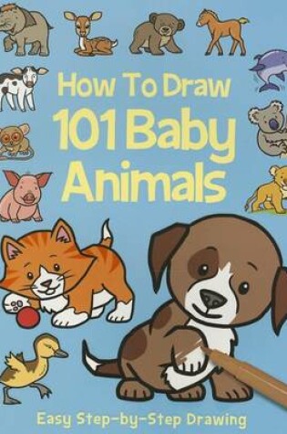 Cover of How to Draw 101 Baby Animals