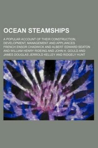 Cover of Ocean Steamships; A Popular Account of Their Construction, Development, Management and Appliances