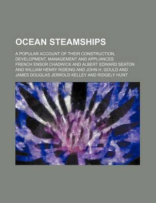 Book cover for Ocean Steamships; A Popular Account of Their Construction, Development, Management and Appliances