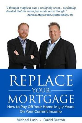 Cover of Replace Your Mortgage