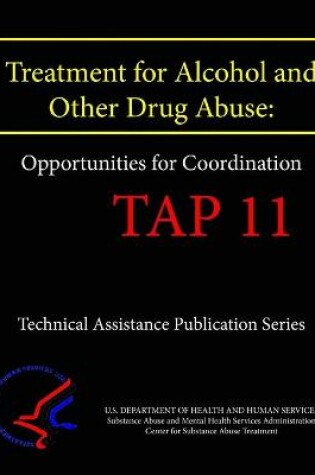 Cover of Treatment for Alcohol and Other Drug Abuse: Opportunities for Coordination (TAP 11)