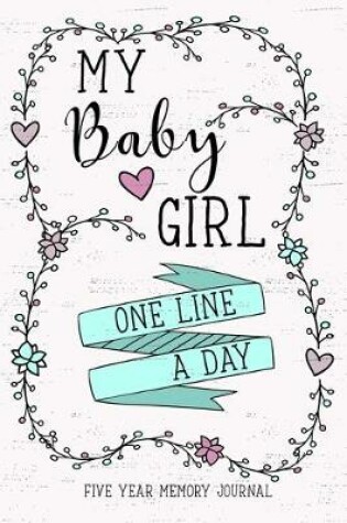 Cover of My Baby Girl One Line a Day