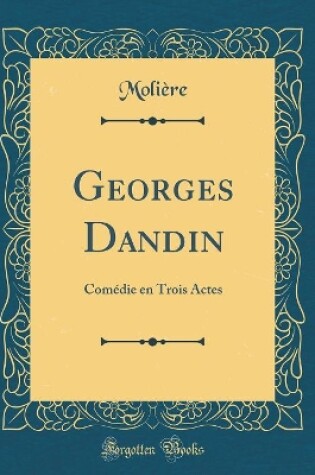 Cover of Georges Dandin: Comédie en Trois Actes (Classic Reprint)