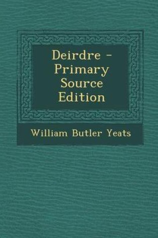 Cover of Deirdre - Primary Source Edition