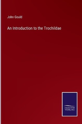 Cover of An Introduction to the Trochildae