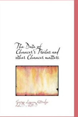 Cover of The Date of Chaucer's Troilus and Other Chaucer Matters