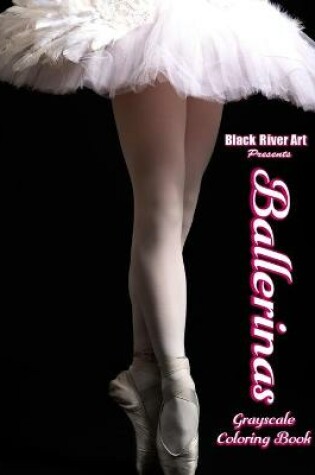 Cover of Ballerinas Grayscale Coloring Book
