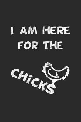 Book cover for I am here for the chicks