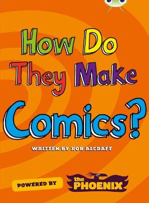 Book cover for Bug Club NF Blue (KS2) A/4B  How Do They Make … Comics