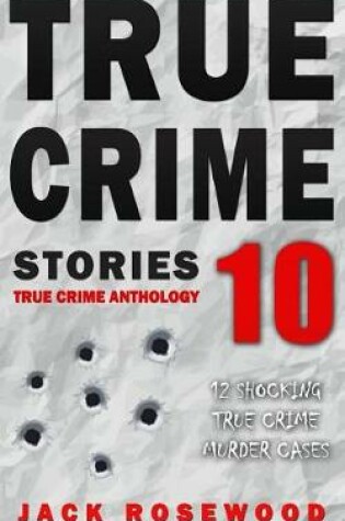Cover of True Crime Stories Volume 10