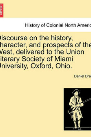 Cover of Discourse on the History, Character, and Prospects of the West, Delivered to the Union Literary Society of Miami University, Oxford, Ohio.