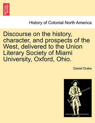 Book cover for Discourse on the History, Character, and Prospects of the West, Delivered to the Union Literary Society of Miami University, Oxford, Ohio.