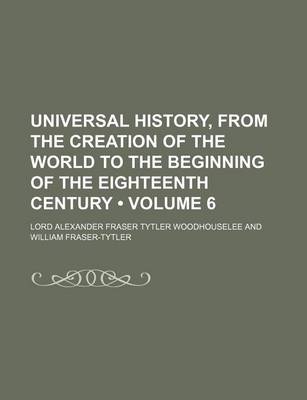 Book cover for Universal History, from the Creation of the World to the Beginning of the Eighteenth Century (Volume 6)