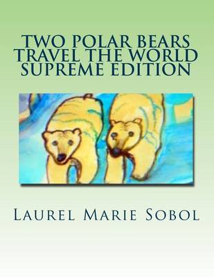 Cover of Two Polar Bears Travel The World Supreme Edition