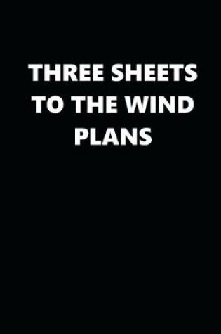 Cover of 2020 Daily Planner Funny Humorous Three Sheets Wind Plans 388 Pages