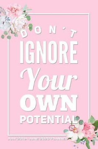 Cover of Don't Ignore Your Own Potential - July 2019 - June 2020