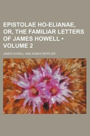 Cover of Epistolae Ho-Elianae, Or, the Familiar Letters of James Howell (Volume 2)