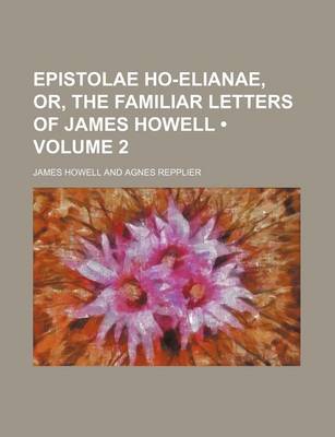 Book cover for Epistolae Ho-Elianae, Or, the Familiar Letters of James Howell (Volume 2)