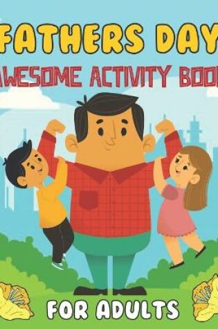Cover of Fathers Day Awesome Activity Book For Adults