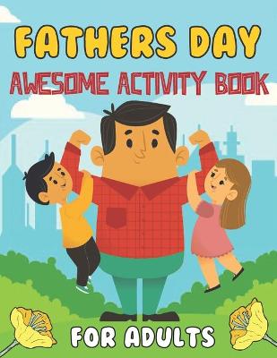 Book cover for Fathers Day Awesome Activity Book For Adults