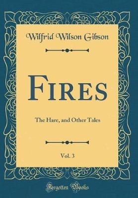 Book cover for Fires, Vol. 3: The Hare, and Other Tales (Classic Reprint)