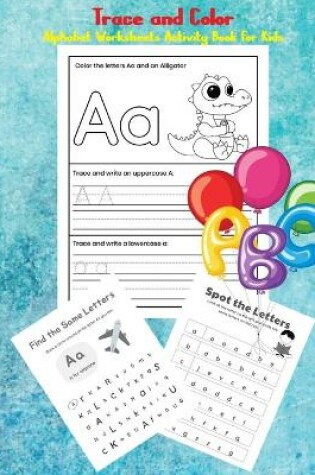 Cover of Trace and Color Alphabet Worksheets Activity Book For Kids