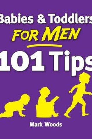 Cover of Babies & Toddlers for Men: 101 Tips