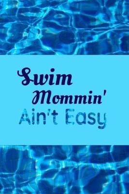 Book cover for Swim Mommin' Ain't Easy